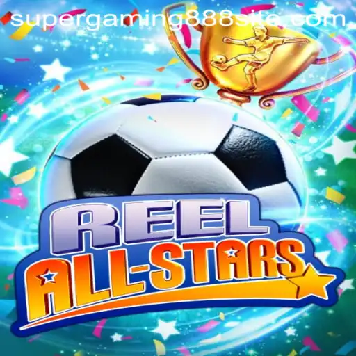 ReelAllStars Unveiled: A Deep Dive Into the Latest Sensation with SuperGaming888